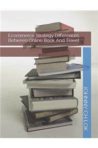 Ecommerce Strategy Differences Between Online Book and Travel