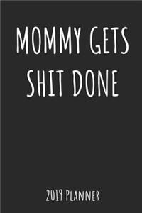 Mommy Gets Shit Done 2019 Planner