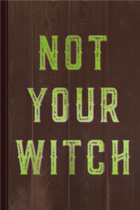 Not Your Witch Journal Notebook