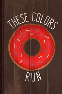 These Colors Don't Run Funny Patriotic Journal Notebook