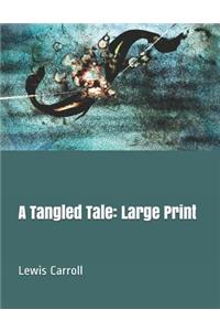 A Tangled Tale: Large Print
