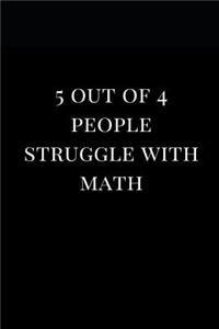 5 Out of 4 People Struggle with Math