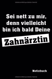SEI Nett Zu Mir Zahnärztin Notizbuch