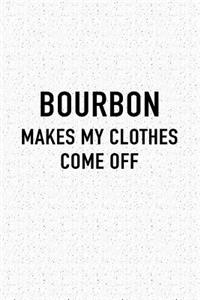 Bourbon Makes My Clothes Come Off