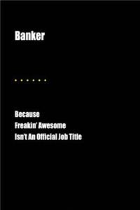 Banker Because Freakin' Awesome Isn't an Official Job Title