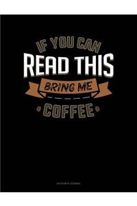 If You Can Read This Bring Me Coffee