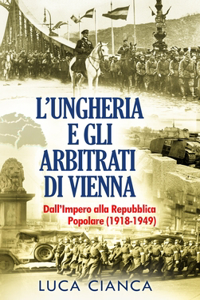 L'Ungheria E Gli Arbitrati Di Vienna