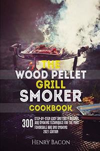 The Wood Pellet Grill Smoker Cookbook