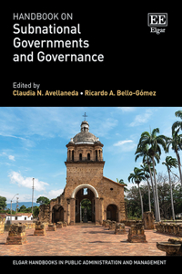 Handbook on Subnational Governments and Governance (Elgar Handbooks in Public Administration and Management)