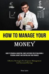 How To Manage Your Money