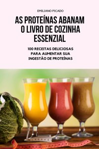 As Proteínas Abanam O Livro de Cozinha Essenzial