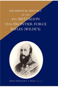 Regimental History of the 4th Battalion 13th Frontier Force Rifles (Wilde's)