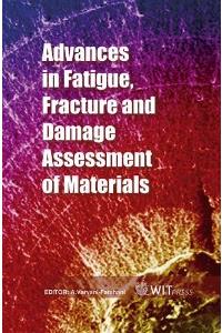 Advances in Fatigue, Fracture and Damage Assessment of Materials