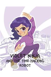 Violet Ninja and the Time Hacking Robot