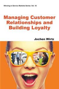 Managing Customer Relationships and Building Loyalty