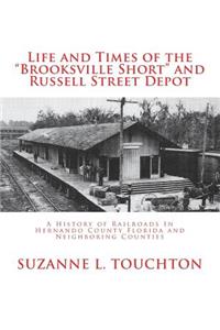 Life and Times of the Brooksville Short and Russell Street Depot