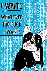 Bullet Journal Notebook Rude French Bulldog I Write Whatever the Fuck I Want! - Abstract Pattern Blue