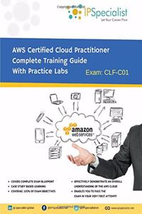 AWS Certified Cloud Practitioner Complete Training Guide With Practice Labs