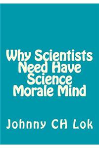 Why Scientists Need Have Science Morale Mind