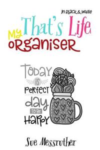 My Organiser - That's Life - In Black & White