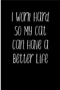 I Work So My Cat Can Have a Better Life