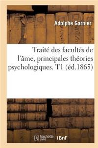 Traité Des Facultés de l'Âme, Principales Théories Psychologiques. T1 (Éd.1865)