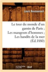 Tour Du Monde d'Un Gamin de Paris Les Mangeurs d'Hommes Les Bandits de la Mer (Éd.1880)