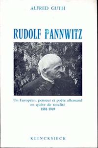 Rudolf Pannwitz, Un Europeen, Penseur Et Poete Allemand En Quete de Totalite (1881-1969)