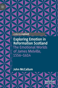 Exploring Emotion in Reformation Scotland