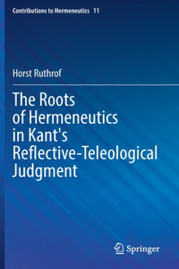 Roots of Hermeneutics in Kant's Reflective-Teleological Judgment