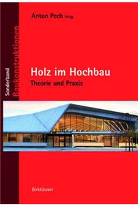 Holz Im Hochbau: Theorie Und Praxis