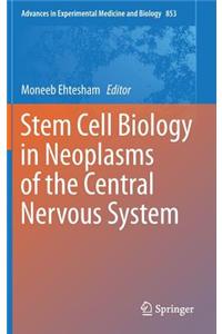 Stem Cell Biology in Neoplasms of the Central Nervous System