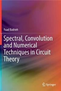 Spectral, Convolution and Numerical Techniques in Circuit Theory