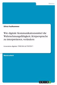 Wie digitale Kommunikationsmittel die Wahrnehmungsfähigkeit, Körpersprache zu interpretieren, verändern