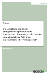Die Umsetzung von Social Entrepreneurship Education in Unternehmen. Inwiefern werden Aspekte davon im digitalen Auftritt des Unternehmens HEYHO! umgesetzt?
