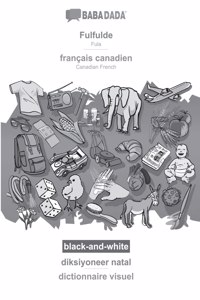 BABADADA black-and-white, Fulfulde - francais canadien, diksiyoneer natal - dictionnaire visuel