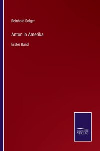 Anton in Amerika: Erster Band