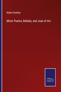 Minor Poems, Ballads, and Joan of Arc