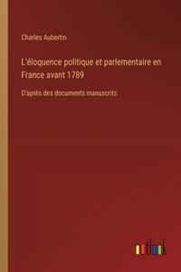 L'éloquence politique et parlementaire en France avant 1789
