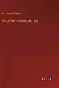Corrupt Practices Act, 1883