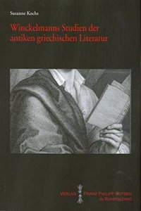 Winckelmanns Studien Der Antiken Griechischen Literatur
