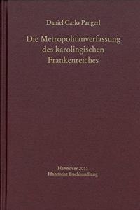 Die Metropolitanverfassung Des Karolingischen Frankenreiches