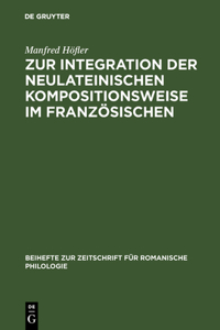 Zur Integration Der Neulateinischen Kompositionsweise Im Französischen