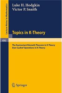 Topics in K-Theory: The Equivariant Künneth Theorem in K-Theory. Dyer-Lashof Operations in K-Theory