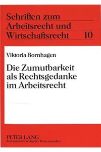 Die Zumutbarkeit als Rechtsgedanke im Arbeitsrecht