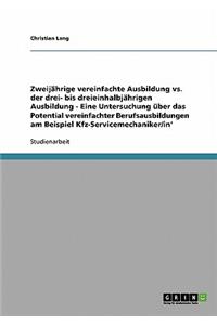 Zweijährige vs. drei- bis dreieinhalbjährige Ausbildung. Das Potential vereinfachter Berufsausbildungen am Beispiel Kfz-Servicemechaniker/in