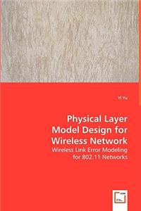 Physical Layer Model Design for Wireless Network