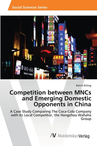 Competition between MNCs and Emerging Domestic Opponents in China