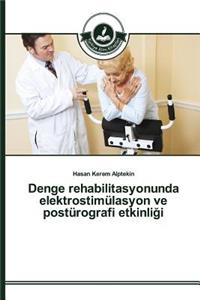 Denge rehabilitasyonunda elektrostimülasyon ve postürografi etkinligi