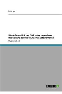 Außenpolitik der DDR unter besonderer Betrachtung der Beziehungen zu Lateinamerika